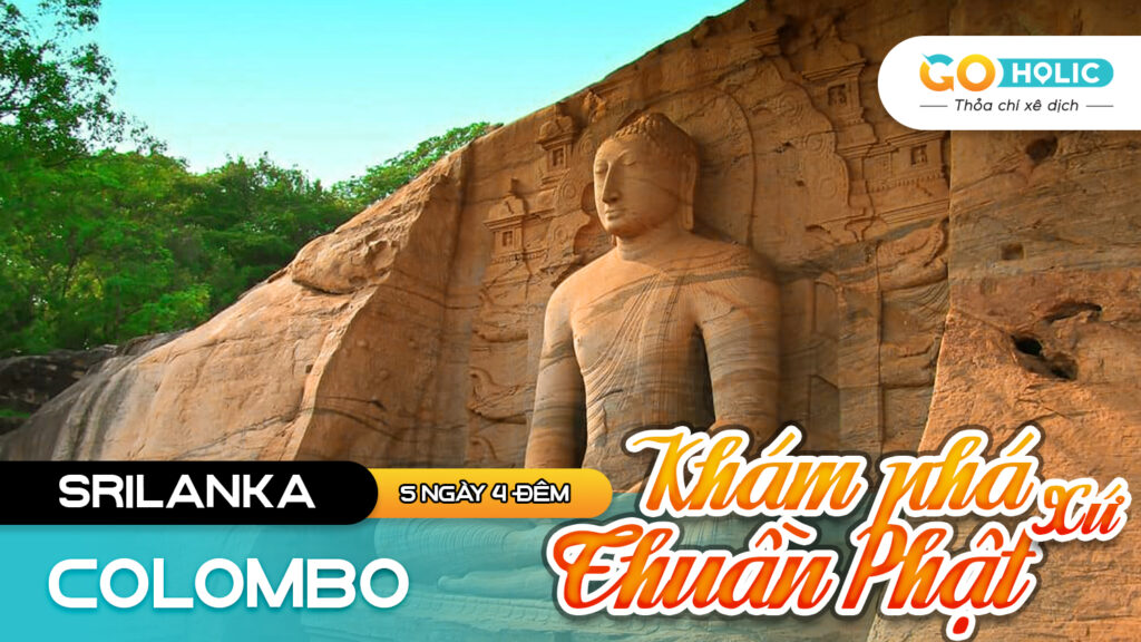 SRILANKA – KHÁM PHÁ TÍCH LAN – XỨ THUẦN PHẬT