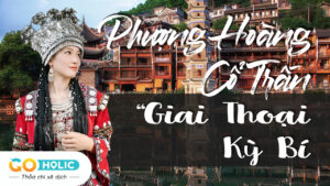 PHƯỢNG HOÀNG CỔ TRẤN – CHỐN CỔ TÍCH CỦA TRUYỀN THUYẾT VÀ GIA THOẠI KỲ BÍ